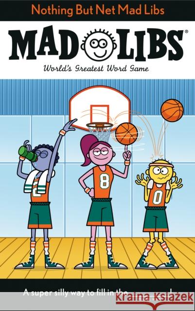 Nothing But Net Mad Libs: World's Greatest Word Game Mickie Matheis 9780593521045 Mad Libs