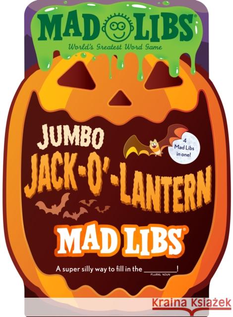 Jumbo Jack-O'-Lantern Mad Libs: 4 Mad Libs in 1!: World's Greatest Word Game Mad Libs 9780593522714