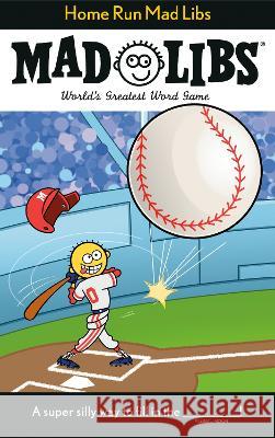 Home Run Mad Libs: World\'s Greatest Word Game Mickie Matheis 9780593523209 Mad Libs