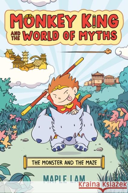 Monkey King and the World of Myths: The Monster and the Maze Maple Lam 9780593524640