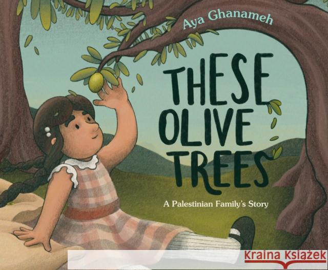 These Olive Trees Aya Ghanameh Aya Ghanameh 9780593525180 Penguin USA