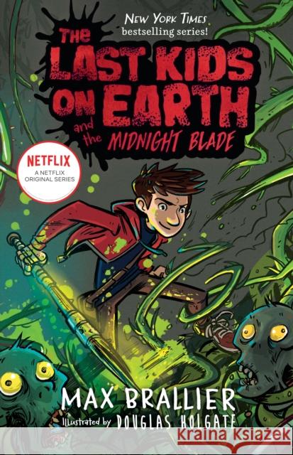 The Last Kids on Earth and the Midnight Blade Max Brallier 9780593527191 Penguin Young Readers Group