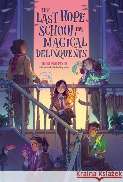 The Last Hope School for Magical Delinquents Nicki Pau Preto 9780593528525 Viking Books for Young Readers