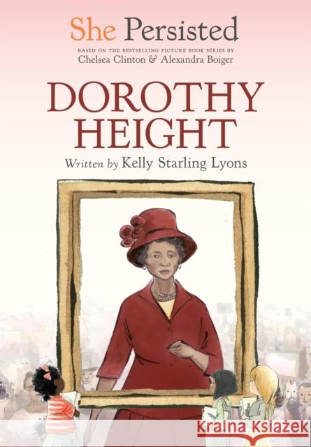 She Persisted: Dorothy Height Clinton, Chelsea 9780593528983 Penguin Putnam Inc
