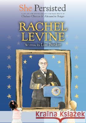 She Persisted: Rachel Levine Lisa Bunker Chelsea Clinton Alexandra Boiger 9780593529034 Philomel Books