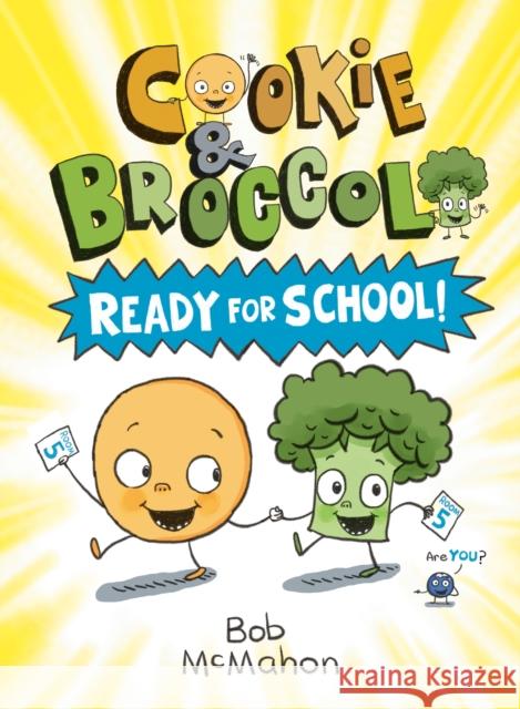 Cookie & Broccoli: Ready for School! Bob McMahon Bob McMahon 9780593529171 Dial Books