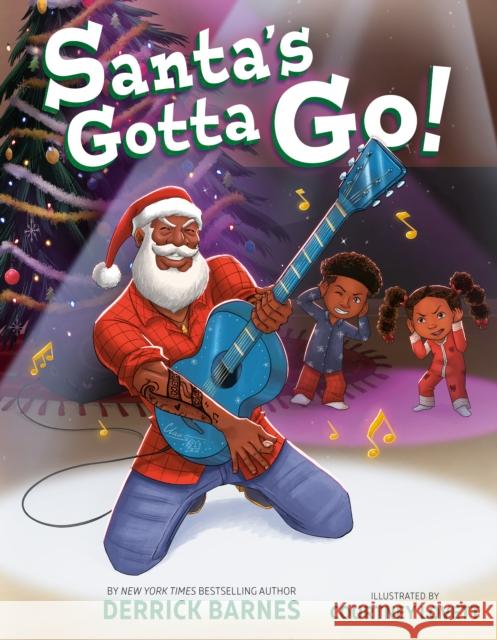 Santa's Gotta Go! Derrick Barnes Courtney Lovett 9780593530436 Nancy Paulsen Books