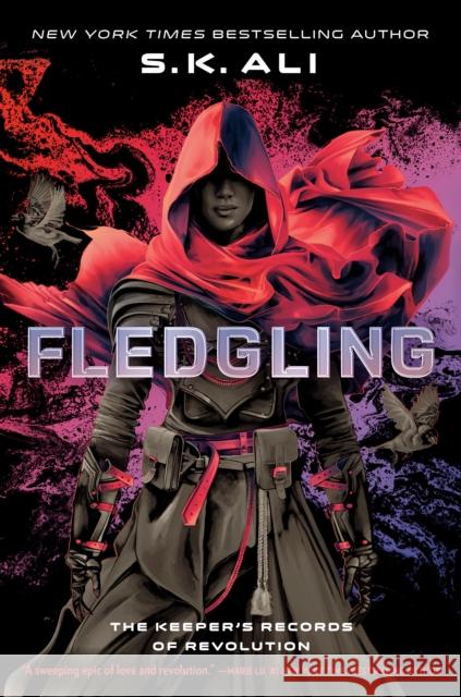 Fledgling: The Keeper's Records of Revolution S. K. Ali 9780593531242 Kokila