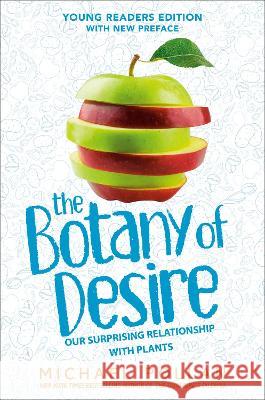 The Botany of Desire Young Readers Edition: Young Readers Edition Michael Pollan 9780593531525 Rocky Pond Books