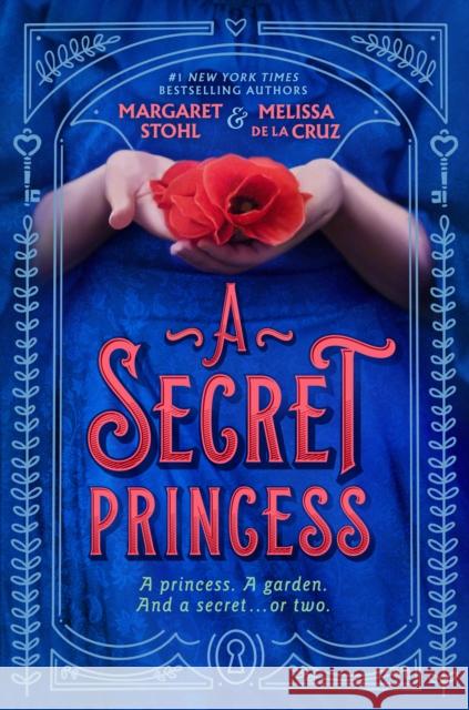 A Secret Princess Stohl, Margaret, de la Cruz, Melissa 9780593531594