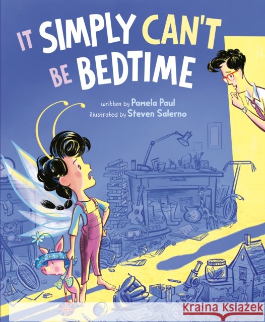 It Simply Can't Be Bedtime Pamela Paul 9780593532164