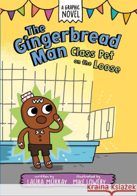 The Gingerbread Man: Class Pet on the Loose Laura L. Murray Mike Lowery 9780593532454 G.P. Putnam's Sons Books for Young Readers