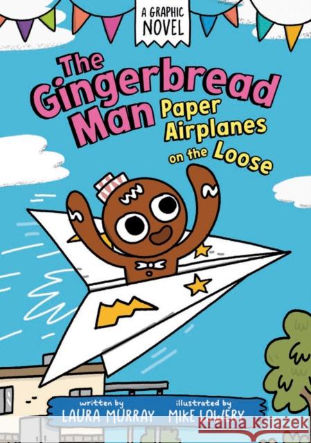 The Gingerbread Man: Paper Airplanes on the Loose: A Graphic Novel Laura Murray 9780593532508 G.P. Putnam's Sons Books for Young Readers