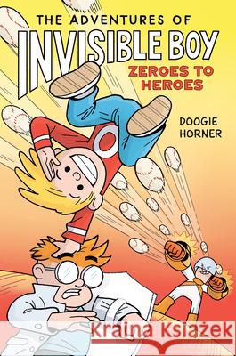 The Adventures of Invisible Boy: Zeroes to Heroes Doogie Horner Doogie Horner 9780593532690