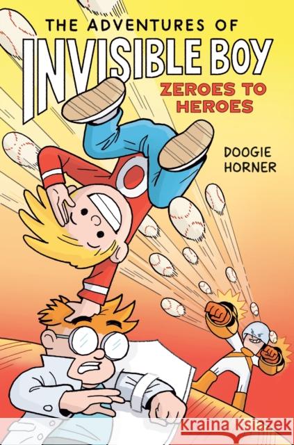 The Adventures of Invisible Boy: Zeroes to Heroes Doogie Horner Doogie Horner 9780593532706 G.P. Putnam's Sons Books for Young Readers