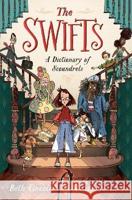 The Swifts: A Dictionary of Scoundrels Beth Lincoln 9780593533239 Dutton Books for Young Readers