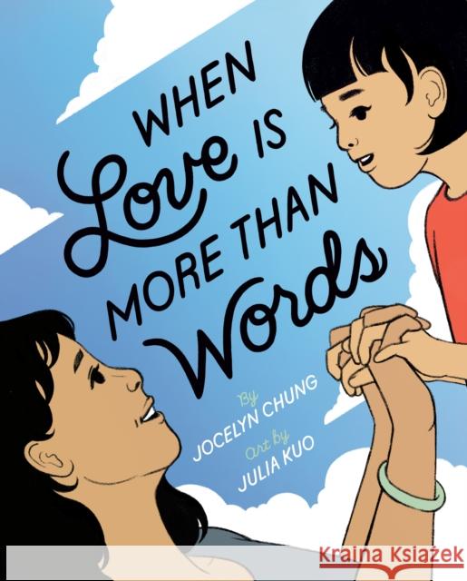 When Love Is More Than Words Jocelyn Chung Julia Kuo 9780593533574 Nancy Paulsen Books