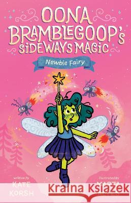 Newbie Fairy Kate Korsh Marta Alte 9780593533635 G.P. Putnam's Sons Books for Young Readers