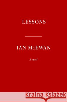 Lessons: A novel Ian McEwan 9780593535202 Alfred A. Knopf