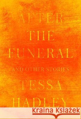 After the Funeral and Other Stories Tessa Hadley 9780593536193