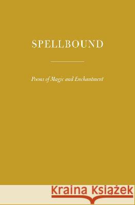 Spellbound: Poems of Magic and Enchantment Kimiko Hahn Harold Schechter 9780593536315