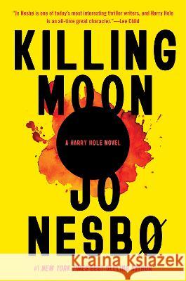 Killing Moon: A Harry Hole Novel (13) Jo Nesbo Sean Kinsella 9780593536964 Knopf Publishing Group