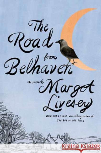 The Road from Belhaven Margot Livesey 9780593537046