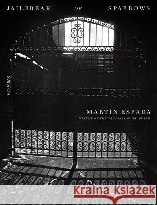 Jailbreak of Sparrows: Poems Mart?n Espada 9780593537121 Knopf Publishing Group