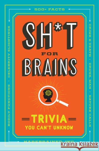 Sh*T for Brains: Trivia You Can't Unknow Inc., Harebrained 9780593538296 Penguin Putnam Inc