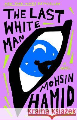 The Last White Man Mohsin Hamid 9780593538821 Riverhead Books