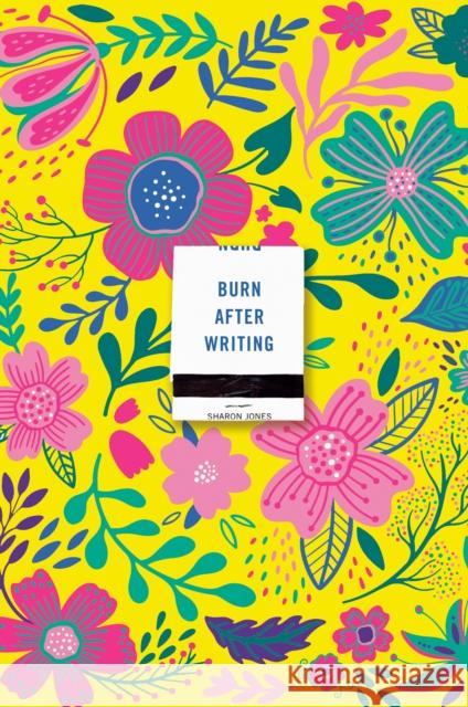 Burn After Writing (Floral 2.0) Sharon Jones 9780593539545 Tarcherperigee