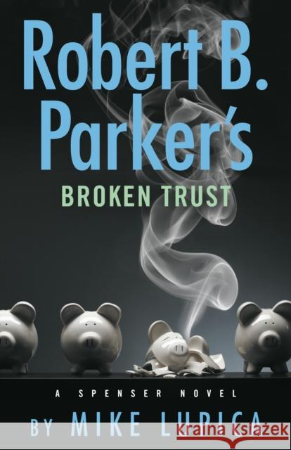 Robert B. Parker's Broken Trust Mike Lupica 9780593540268 G.P. Putnam's Sons