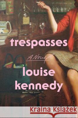 Trespasses Louise Kennedy 9780593540893 Riverhead Books