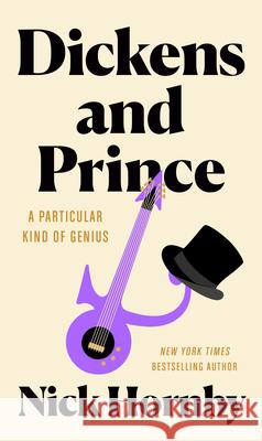 Dickens and Prince: A Particular Kind of Genius Nick Hornby 9780593541821 Riverhead Books