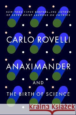 Anaximander: And the Birth of Science Carlo Rovelli 9780593542361 Riverhead Books