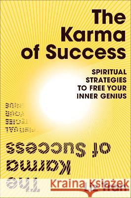 The Karma of Success: Spiritual Strategies to Free Your Inner Genius Liz Tran 9780593542446 Portfolio