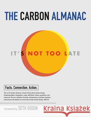 The Carbon Almanac: It's Not Too Late The Carbon Almanac Network               Seth Godin Seth Godin 9780593542514 Portfolio