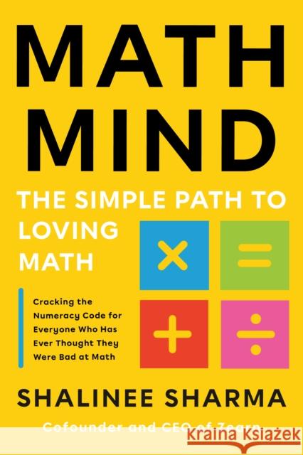 Math Mind: The Simple Path to Loving Math Shalinee Sharma 9780593543504 Avery Publishing Group