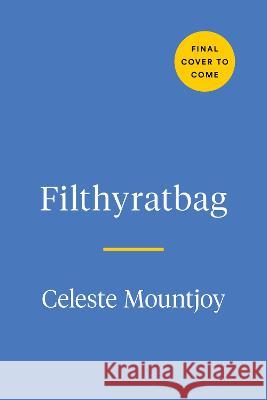 Filthyratbag: A Journey Through Growing Up, Grieving & Turning Pain Into Diamonds Celeste Mountjoy 9780593543535 Tarcherperigee