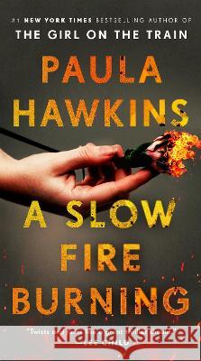 A Slow Fire Burning Paula Hawkins 9780593543849