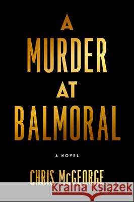 A Murder at Balmoral Chris McGeorge 9780593544136 G.P. Putnam's Sons