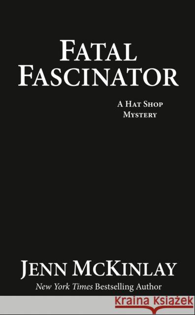 Fatal Fascinator Jenn McKinlay 9780593546772 Berkley Books