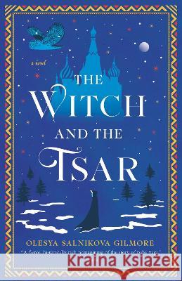 The Witch and the Tsar Olesya Salnikova Gilmore 9780593546987 Penguin Publishing Group