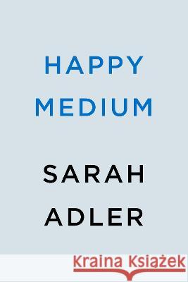 Happy Medium Sarah Adler 9780593547816 Berkley Books