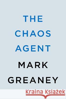 The Chaos Agent Mark Greaney 9780593548141 Berkley Books