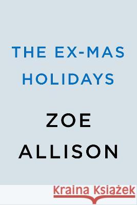 The Ex-Mas Holidays Zoe Allison 9780593550076 Berkley Books