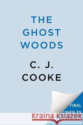 The Ghost Woods C. J. Cooke 9780593550229 Penguin Putnam Inc