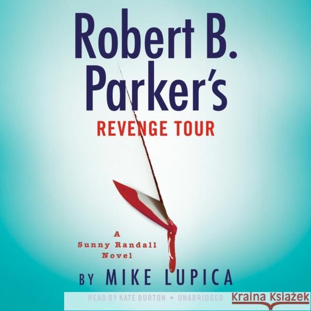 Robert B. Parker's Revenge Tour Mike Lupica 9780593552834 Random House USA Inc