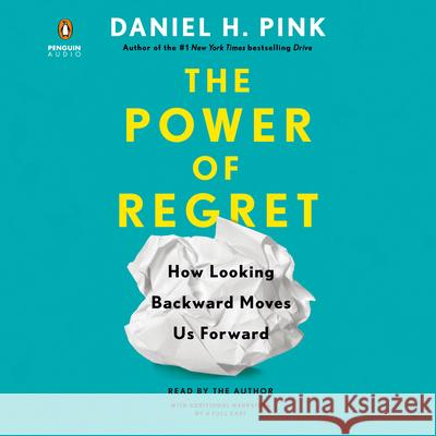 The Power of Regret: How Looking Backward Moves Us Forward Pink, Daniel H. 9780593555569 Penguin Audiobooks