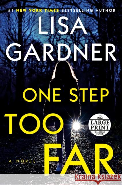 One Step Too Far: A Novel Lisa Gardner 9780593556344 Random House Large Print Publishing